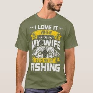 T-shirt J'aime quand ma femme me laisse aller à la pêche