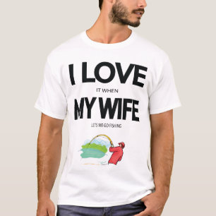 T-shirt J'Aime Quand Ma Femme Me Laisse Aller Pêcher