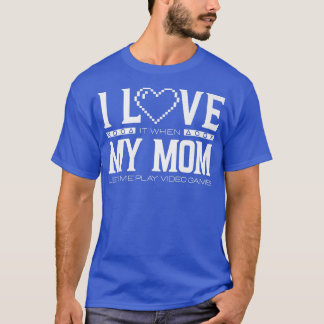 T-shirt J'Aime Quand Ma Mère Me Laisse Jouer À Des Jeux Vi