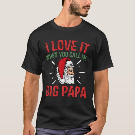 T-shirt J'Aime Quand Tu M'Appelles Big Papa Christmas Sant (Devant)