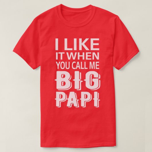 T-shirt J'Aime Quand Tu M'Appelles Big Papi Funny Tee (Design devant)