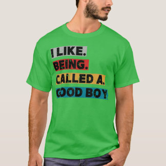 T-shirt J'aime qu'on m'appelle un bon garçon drôle citatio