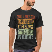 T-shirt J'Aime Remplacer Mes Sentiments Par Des Chaussures (Devant)
