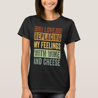 T-shirt J'Aime Remplacer Mes Sentiments Par Du Vin Et Du F