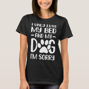 T-shirt J'aime seulement mon lit et mon chien Je suis déso