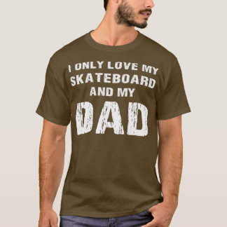 T-shirt J'Aime Seulement Mon Skateboard Et Mon Papa Papa P
