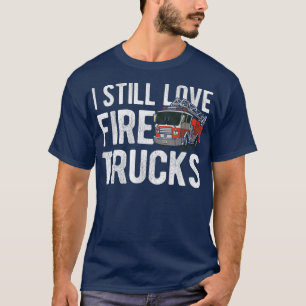 T-shirt J'aime toujours les camions de pompiers Feu Pompie