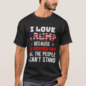 T-shirt J'Aime Trump Parce Qu'Il Empêche Ceux Que Je Ne Pe (Devant)