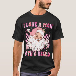 T-shirt J'Aime Un Homme Avec Une Barbe Drôle Père Noël Ros