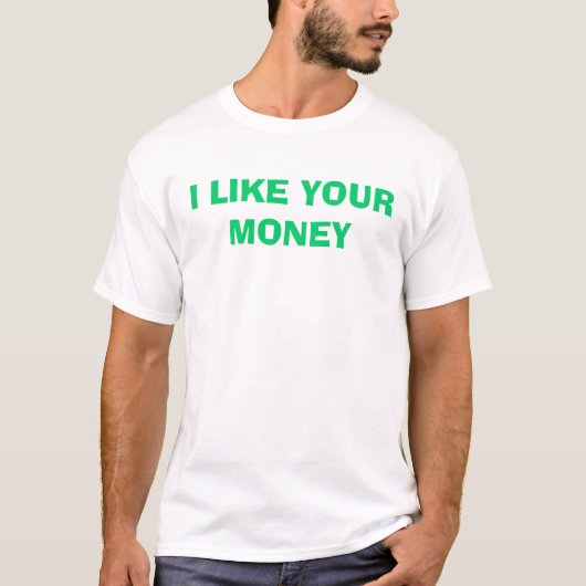 T-SHIRT J'AIME VOTRE ARGENT (Devant)