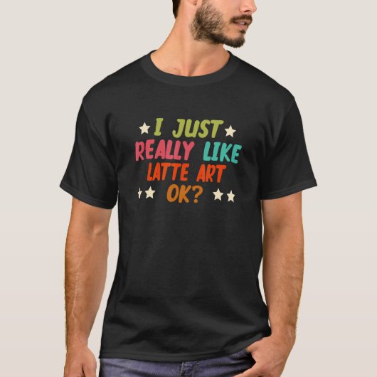 T-shirt J'Aime Vraiment Latte Art Ok Hobbies Créatifs (Devant)