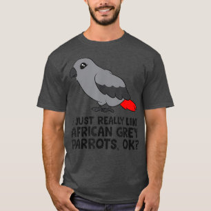 T-shirt J'Aime Vraiment Les Perroquets Gris Africains Ok G
