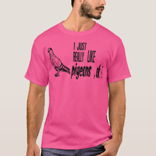 T-shirt j'aime vraiment les pigeons ok pigeons heureux cad