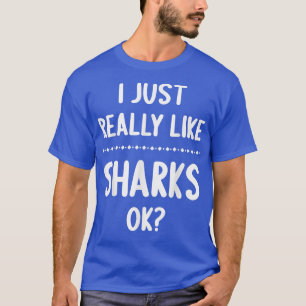 T-shirt J'Aime Vraiment Les Requins, Ok Amoureux Des Requi