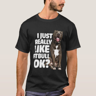 T-shirt J'Aime Vraiment Pitbull Ok Funny Pitbull Nouveau