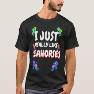 T-shirt J'aime vraiment Seahorses Colorée Mignonne Seahors