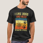 T-shirt J'Aime Weed My Dog Et Peut-Être 3 Personnes Drôle (Devant)