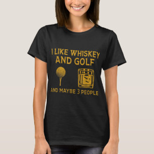 T-shirt J'aime Whiskey et Golf et peut-être 3 personnes Fu