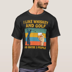 T-shirt J'Aime Whiskey Et Golf Et Peut-Être 3 Personnes Wh