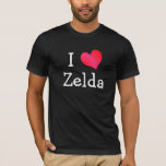 T-shirt J'aime Zelda<br><div class="desc">Un joli design de coeur rouge et rose "I Love" qui peut être personnalisé avec les modèles dans cette galerie pour correspondre à votre amour.</div>