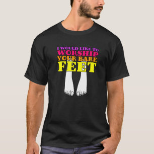 T-shirt J'Aimerais Adorer Vos Pieds Nus