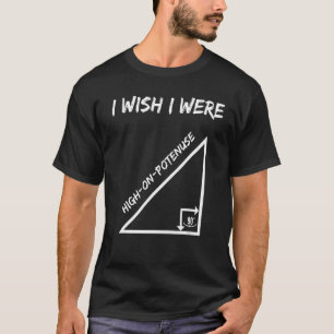T-shirt J'Aimerais Être Élevé Sur Potenuse Geometry Math H