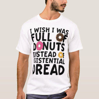 T-shirt J'Aimerais Être Plein De Donuts Au Lieu D'Existent