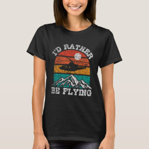 T-shirt J'aimerais mieux voler  Pilote d'hélicoptère rétro