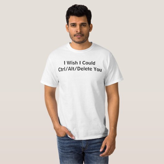 T-shirt J'Aimerais Pouvoir Vous Ctrl/Alt/Supprimer (Devant entier)