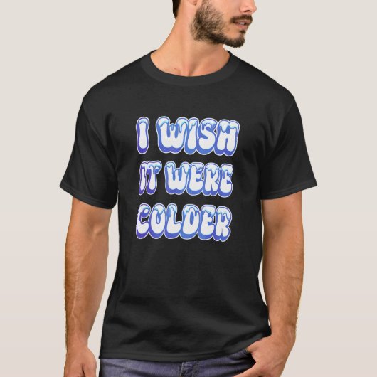 T-shirt J'Aimerais Que Ce Soit Colder_13 (Devant)