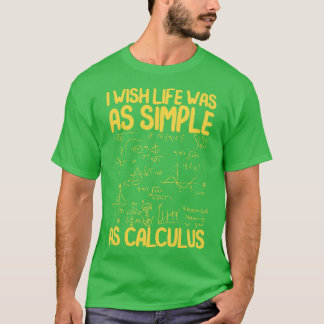 T-shirt J'Aimerais Que La Vie Soit Aussi Simple Que Le Cal
