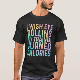 T-shirt J'Aimerais Que Les Yeux Roulent Mon Entraîneur Brû