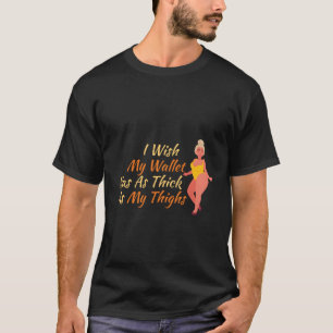 T-shirt J'Aimerais Que Mon Portefeuille Soit Aussi Épais Q