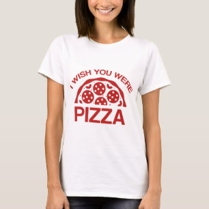 T-shirt J'Aimerais Que Vous Étiez Pizza