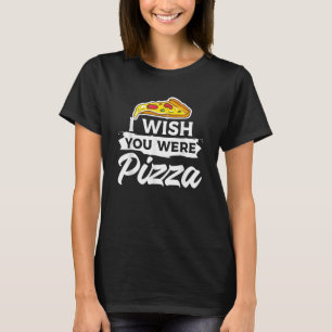T-shirt J'Aimerais Que Vous Étiez Pizza Alimentation Itali