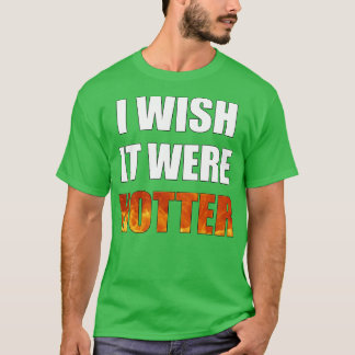 T-shirt J'Aimerais Qu'Il Soit Hotter Funny Novelty