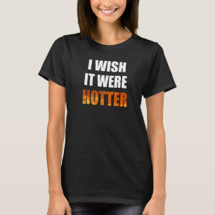 T-shirt J'Aimerais Qu'Il Soit Hotter Funny Novelty Chauffe