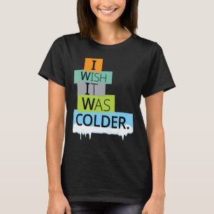 T-shirt J'aimerais qu'il soit plus frais amusant de dire a