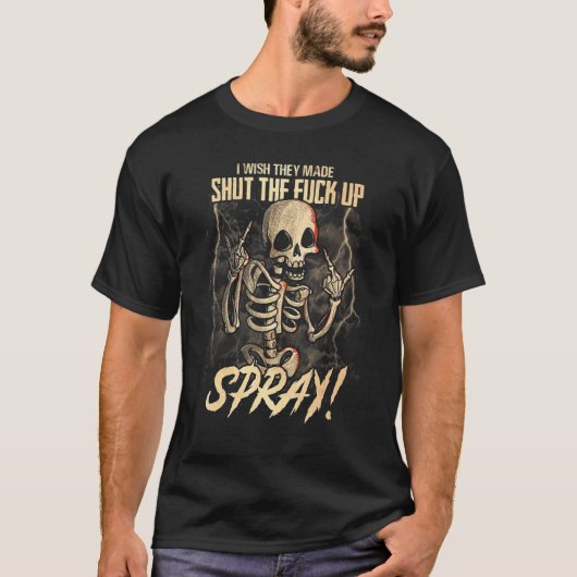 T-shirt J'Aimerais Qu'Ils Fassent Fermer Le Spray F Ck Up (Devant)