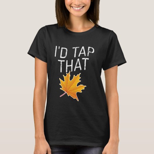 T-shirt J'aimerais taper sur cette Maple Tapping (Devant)