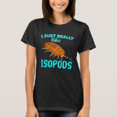 T-shirt J'Aimerais Vraiment Isopods Pill Bug Roly Poly (Devant)