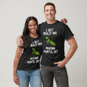 T-shirt J'Aimerais Vraiment Prier Mantis Ok (Unisexe)