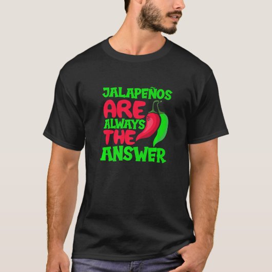 T-shirt Jalapenos Sont Toujours La Réponse Chili Peper épi (Devant)