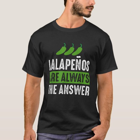 T-shirt Jalapenos Sont Toujours La Réponse Jalapeno Lover (Devant)