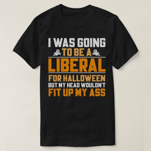 T-shirt J'allais être un libéral pour Halloween, mais mon (Design devant)