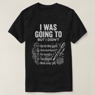 T-shirt J'allais Mais Je N'ai Pas Fait Unisexe Drôle