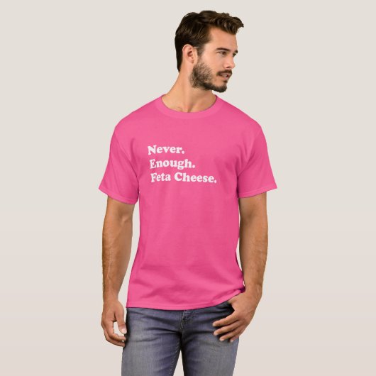 T-shirt Jamais Assez Feta Fromage Drôle Feta Fromage (Devant entier)