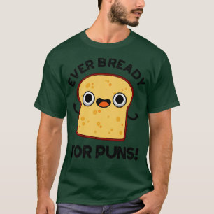 T-shirt Jamais Déjà Prêt Pour Les Pâtes Cute Pain Pun 1