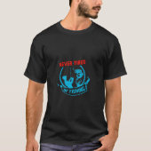 T-shirt Jamais Fatigué De La Pêche (Devant)