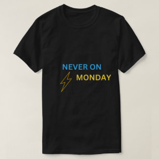 T-shirt Jamais lundi – Un Cadeau Parfait pour les Amateurs